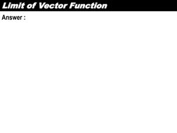 Limit of Vector Function
Answer :
