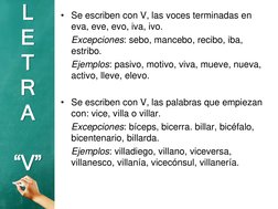 • Se escriben con V, las voces terminadas en 
eva, eve, evo, iva, ivo.
Excepciones: sebo, mancebo, recibo, iba, 
estribo.
Eje