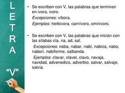 • Se escriben con V, las palabras que terminan 
en ivora, ivoro.
Excepciones: víbora.
Ejemplos: herbívora, carnívoro, omnívor