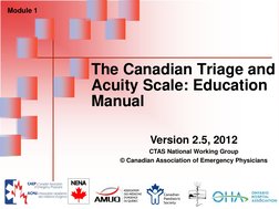 The Canadian Triage and 
Acuity Scale: Education 
Manual
Version 2.5, 2012
CTAS National Working Group
© Canadian Association