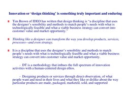 Innovation or ‘design thinking’ is something truly important and enduring
Tim Brown of IDEO has written that design thinking