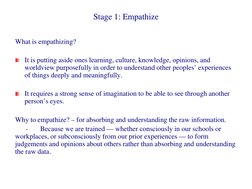 Stage 1: Empathize
What is empathizing?
It is putting aside ones learning, culture, knowledge, opinions, and 
worldview purpo