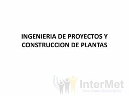 INGENIERIA DE PROYECTOS Y 
CONSTRUCCION DE PLANTAS 
