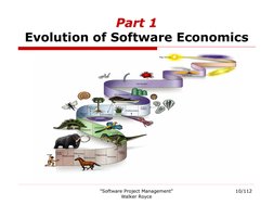 "Software Project Management" 
Walker Royce
10/112
Part 1
Evolution of Software Economics
