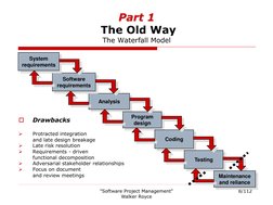 "Software Project Management" 
Walker Royce
8/112
Part 1
The Old Way
The Waterfall Model

Drawbacks

Protracted integration