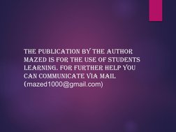 The publication by the author 
Mazed is for the use of students 
learning. For further help you 
can communicate via mail 
(m