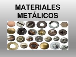 MATERIALES 
METÁLICOS
