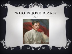 WHO IS JOSE RIZAL?
