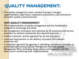 QUALITY MANAGEMENT:
The quality management team consists of project manager, 
superintendent, supervisors, inspectors, contr