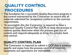 QUALITY CONTROL 
PROCEDURES
The foundation for a successful Quality Assurance program is 
the control maintained by the Cont