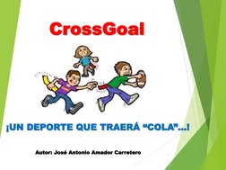 CrossGoal¡UN DEPORTE QUE TRAERÁ “COLA”…!
¡UN DEPORTE QUE TRAERÁ “COLA”…!Autor
Autor: José Antonio Amador Carretero : José Ant