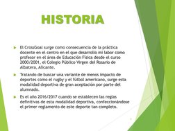 HISTORIA
El 
El CrossGoalCrossGoalsurge como consecuencia de la práctica surge como consecuencia de la práctica docente en