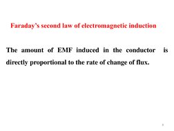 5
Faraday’s second law of electromagnetic induction
The amount of EMF induced in the conductor
is
directly proportional to th