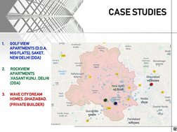 CASE STUDIES
1.
GOLF VIEW 
APARTMENTS (D.D.A. 
MIG FLATS), SAKET, 
NEW DELHI (DDA)
2.        ROCKVIEW 
APARTMENTS 
,VASANT KU