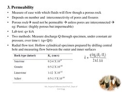 3. Permeability 
•
Measure of ease with which fluids will flow though a porous rock  
•
Depends on number and  interconnectiv
