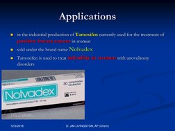 Applications

in the industrial production of Tamoxifen currently used for the treatment of 
positive breast cancer in women