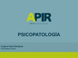 Virginia Vidal Rodríguez 
Psicóloga Clínica  
PSICOPATOLOGÍA 
