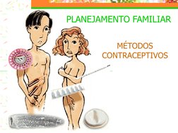 MÉTODOS 
CONTRACEPTIVOS
PLANEJAMENTO FAMILIAR
