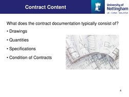 What does the contract documentation typically consist of?
• Drawings
• Quantities
• Specifications 
• Condition of Contracts