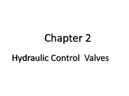 Chapter 2
Hydraulic Control  Valves
