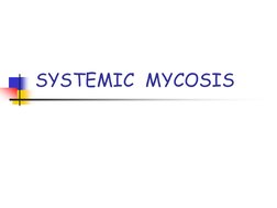  
SYSTEMIC  MYCOSIS  
 
 
