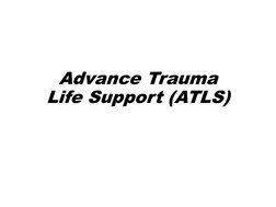 Advance Trauma
Life Support (ATLS)
