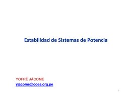 Estabilidad de Sistemas de Potencia 
YOFRÉ JÁCOME   
yjacome@coes.org.pe (mailto:yjacome@coes.org.pe) 
1 
