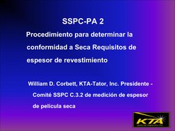 SSPC-PA 2 
Procedimiento para determinar la 
conformidad a Seca Requisitos de 
espesor de revestimiento 
William D. Corbett,