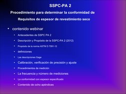 SSPC-PA 2 
Procedimiento para determinar la conformidad de 
Requisitos de espesor de revestimiento seco
•
contenido webinar