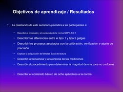 Objetivos de aprendizaje / Resultados 
•
La realización de este seminario permitirá a los participantes a: 
•
Describir el pr