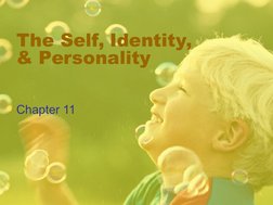 The Self, Identity, 
& Personality
Chapter 11

