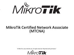 MikroTik Certified Certified Network AssociateNetwork Associate(MTCNA)
(MTCNA)
“© MikroTik, www.mikrotik.com. All rights rese