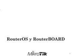 RouterOS y RouterBOARD
10
