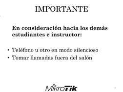 IMPORTANTE
En consideración hacia los demás
estudiantes e instructor:
• Teléfono u otro en modo silencioso
• Tomar llamadas f