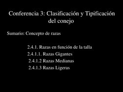 Conferencia 3: Clasificación y Tipificación 
del conejo
Sumario: Concepto de razas
2.4.1. Razas en función de la talla
2.4.1.