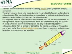 BASIC GAS TURBINE 
PIA Training Centre
July 2009
6
M.Omar Yazdani
A simple solid rocket motor consists of a casing, nozzle (h
