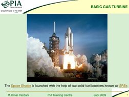 BASIC GAS TURBINE 
PIA Training Centre
July 2009
7
M.Omar Yazdani
The Space Shuttle (http://en.wikipedia.org/wiki/Space_Shutt