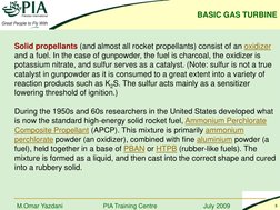 BASIC GAS TURBINE 
PIA Training Centre
July 2009
8
M.Omar Yazdani
Solid propellants (and almost all rocket propellants) consi