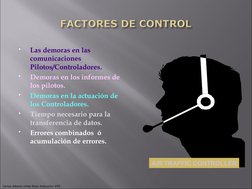 Carlos Alberto Uribe Rozo Instructor ATS

Las demoras en las 
comunicaciones 
Pilotos/Controladores.

Demoras en los inform
