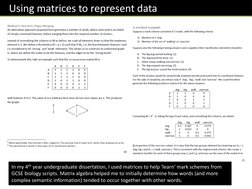 Using matrices to represent data
In my 4th year undergraduate dissertation, I used matrices to help ‘learn’ mark schemes from