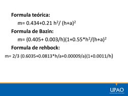 Formula teórica:
m= 0.434+0.21 h2/ (h+a)2
Formula de Bazin:
m= (0.405+ 0.003/h)(1+0.55*h2/(h+a)2
Formula de rehbock:
m= 2/3 (