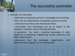 The successful controller
Skill set of a controller
Controllers as business partners, knowledge of accounting
know the tax