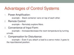 Advantages of Control Systems
1. Power Amplification:
example - Stack container vans on top of each other.
2. Remote Control: