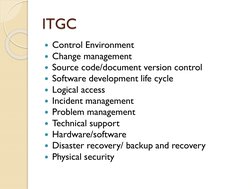 ITGC
Control Environment
Change management
Source code/document version control
Software development life cycle
Logical