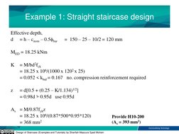 Design of Staircase (Examples and Tutorials) by Sharifah Maszura Syed Mohsin
Example 1: Straight staircase design
Effective d