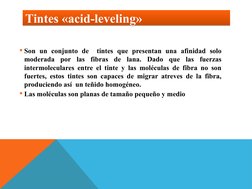 Tintes «acid-leveling»
Tintes «acid-leveling»
Son un conjunto de  tintes que presentan una afinidad solo 
moderada por las f