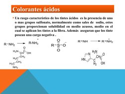 Colorantes ácidos
Colorantes ácidos
Un rasgo característico de los tintes ácidos  es la presencia de uno 
o mas grupos sulfo