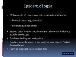 Epidemiologia
Globalmente 7th cancer con más letalidad e incidencia
Nuevos casos: 225,000 anual
Muertes: 140,000 anual
22