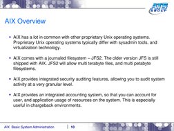 AIX  Basic System Administration
AIX Overview
AIX has a lot in common with other proprietary Unix operating systems. 
Propri
