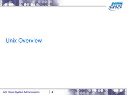 AIX  Basic System Administration
Unix Overview
4
